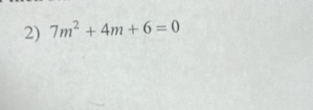 7m^2+4m+6=0