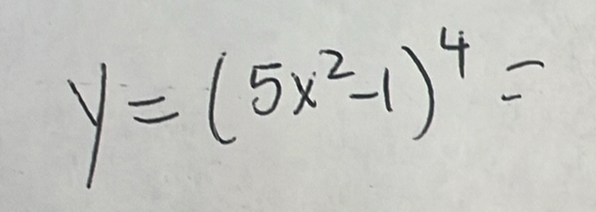 y=(5x^2-1)^4=