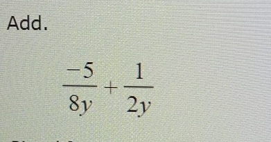 Add.
 (-5)/8y + 1/2y 