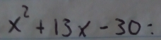 x^2+13x-30=