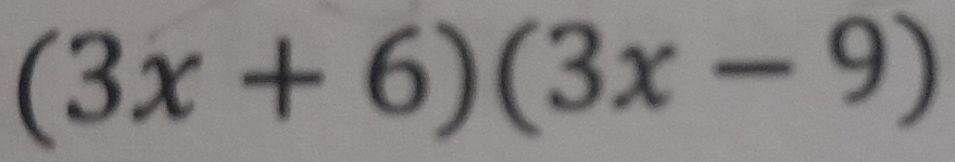 (3x+6)(3x-9)