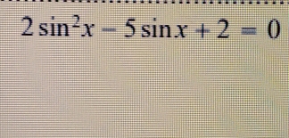 2sin^2x-5sin x+2=0