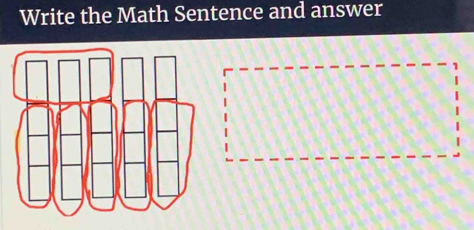 Write the Math Sentence and answer