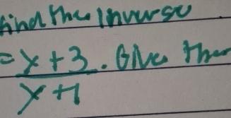 Aind the lnourse
= (x+3)/x+1 . Give the