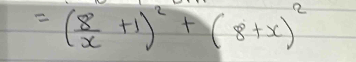 =( 8/x +1)^2+(8+x)^2