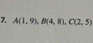 A(1,9), B(4,8), C(2,5)