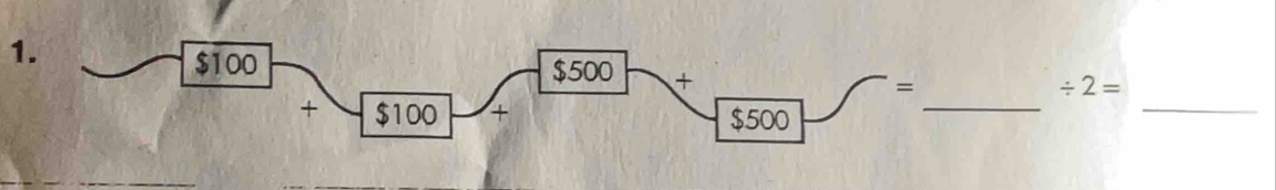 $100 $500 + / 2=
_ 
=
+ $100 + $500