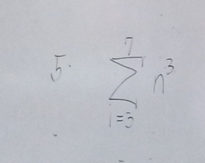 sumlimits _(i=3)^7n^3