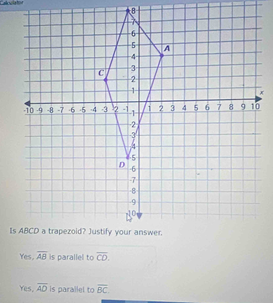 Calculator
Yes, overline AB is parallel to overline CD.
Yes, overline AD is parallel to overline BC.