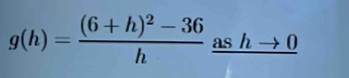 g(h)=frac (6+h)^2-36h_ ashto 0