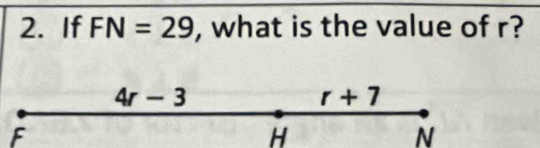 If FN=29 , what is the value of r?
F
H
N