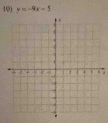 10). y=-9x-5
x