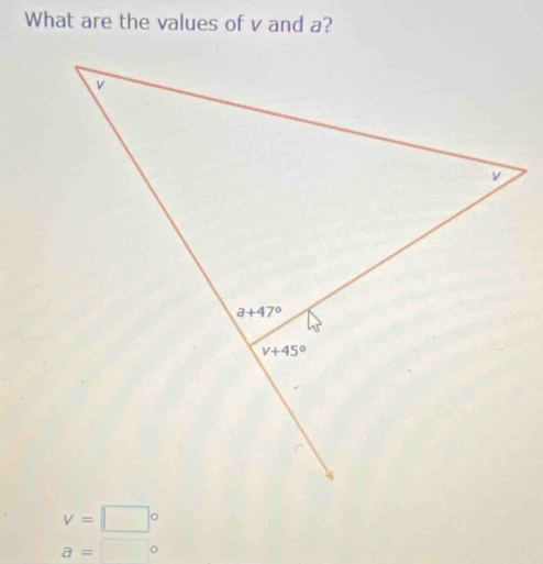 What are the values of v and a?
v=□°
a=□°