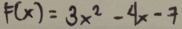 F(x)=3x^2-4x-7