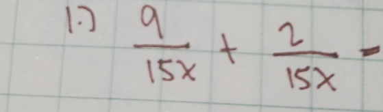 1  9/15x + 2/15x =