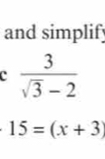 and simplify 
c  3/sqrt(3)-2 
15=(x+3)