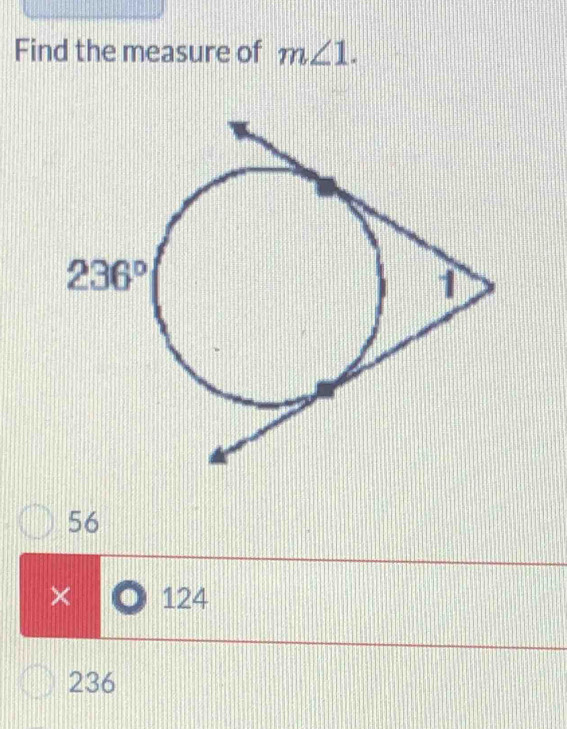 Find the measure of m∠ 1.
56
× 124
236