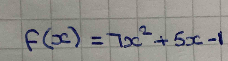 f(x)=7x^2+5x-1