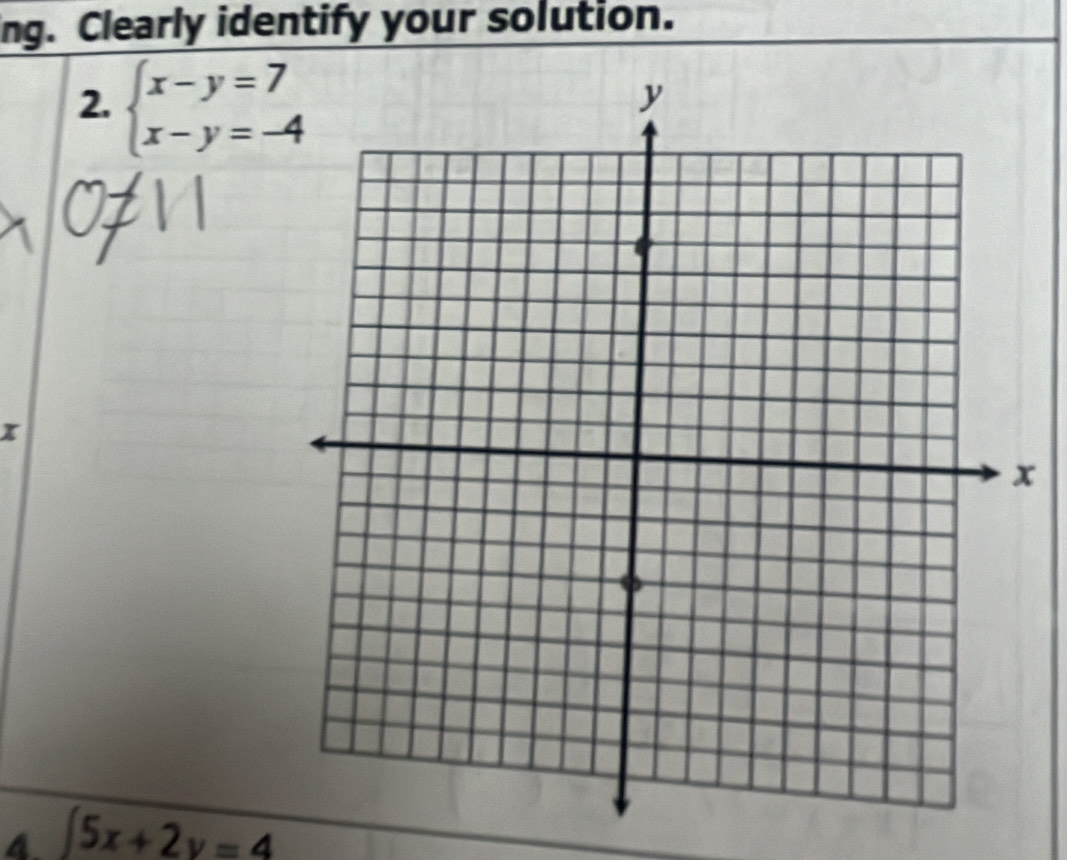 ng. Clearly identify your solution.
2. beginarrayl x-y=7 x-y=-4endarray.
4. ∈t 5x+2y=4