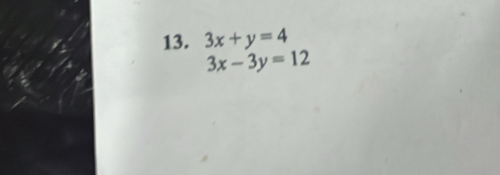 3x+y=4
3x-3y=12