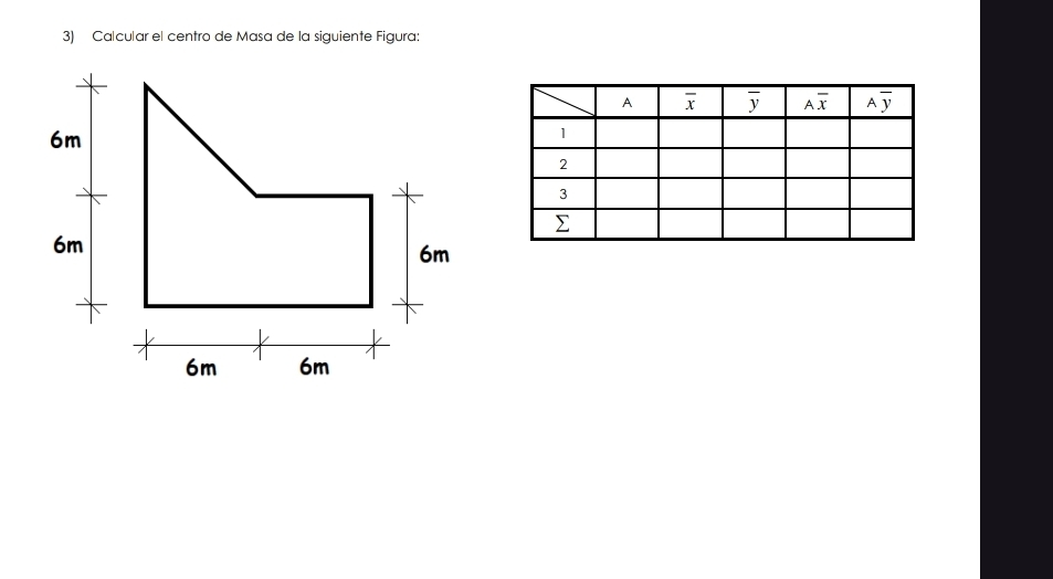 Calcular el centro de Masa de la siguiente Figura: