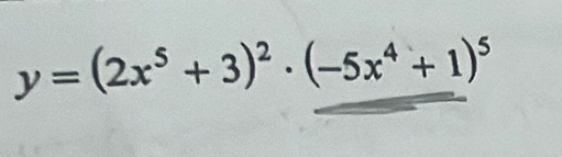 y=(2x^5+3)^2· (-5x^4+1)^5