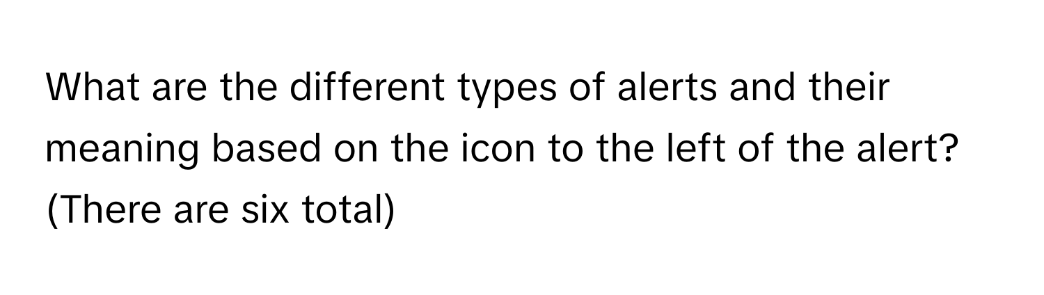 Solved: What are the different types of alerts and their meaning based ...