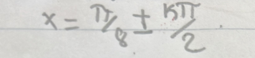 x= π /8 ±  kπ /2 