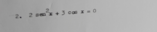 2sen^2x+3cos x=0