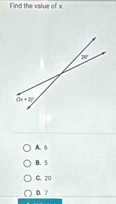 Find the value of x.
A. 6
B. 5
C. 20
D. 7