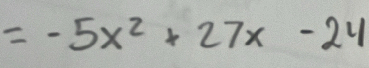 =-5x^2+27x-24