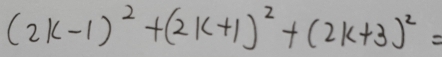 (2k-1)^2+(2k+1)^2+(2k+3)^2=