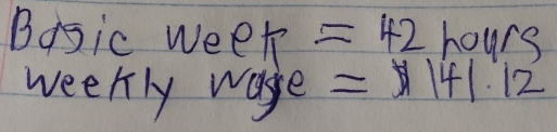 Basic week =42 hours
weekly waye =141.12