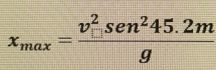 x_max=frac (v_□)^2sen^245.2mg