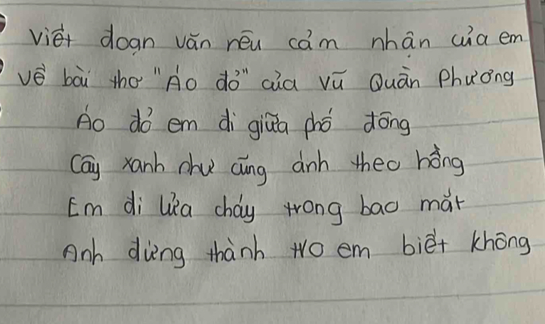 viet doan ván néu càm nhān wia em 
vè bāi tho "Äo dǒ" aia vú Quàn phuǒng 
Ao do em di giua phó dōng 
Cay xanh chu cāng anh theo hǒng 
Em di Wa cháy zrong bao mài 
Anh divèng thành wo em biè+ khōng