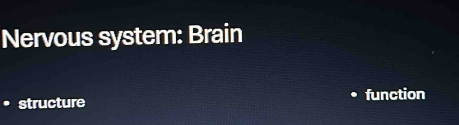 Nervous system: Brain 
structure function