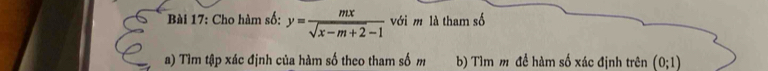 Cho hàm số: y= mx/sqrt(x-m+2)-1  với m là tham số 
a) Tìm tập xác định của hàm số theo tham số m b) Tìm m đề hàm số xác định trên (0;1)