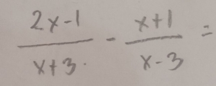  (2x-1)/x+3 - (x+1)/x-3 =