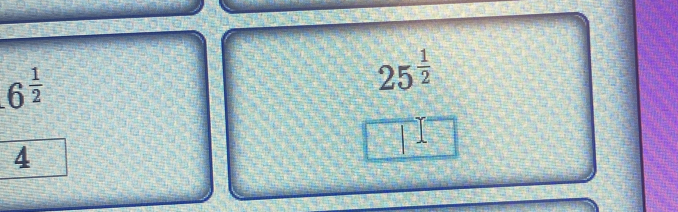 6^(frac 1)2
25^(frac 1)2
4