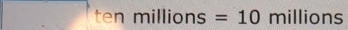 tenmillions=10millions