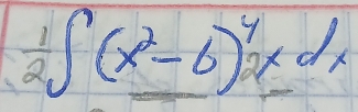  1/2 ∈t (x^2-6)^4xdx