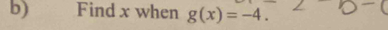 Find x when g(x)=-4.