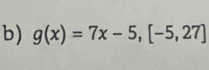 g(x)=7x-5,[-5,27]