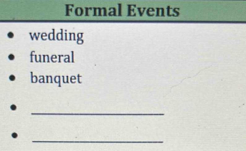 Formal Events 
wedding 
funeral 
banquet 
_ 
_