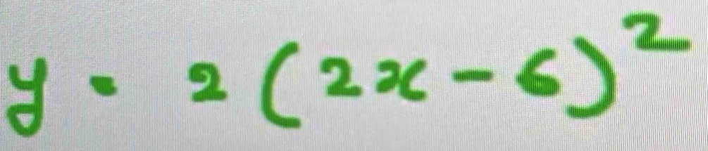 y=2(2x-6)^2