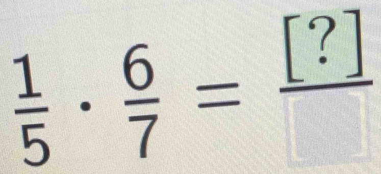  1/5 ·  6/7 =frac [?]