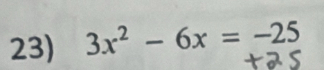 3x^2-6x=-25