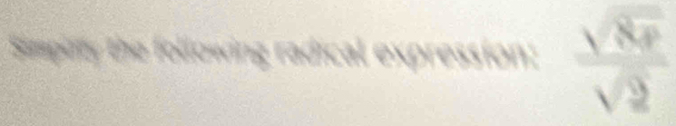 Simputy the following radical expression:
^^circ 