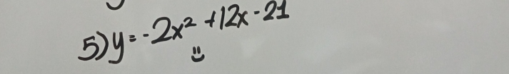 y=-2x^2+12x-21