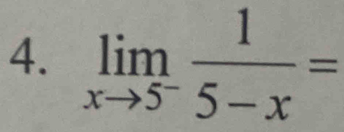 limlimits _xto 5^- 1/5-x =